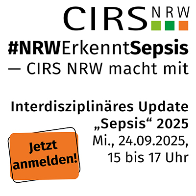 Bild mit Text: #NRWErkenntSepsis  — CIRS NRW macht mit  Interdisziplinäres Update „Sepsis“ 2025 Mi., 24.09.2025,  15 bis 17 Uhr. Dann ein oranger Button "Jetzt anmelden"
