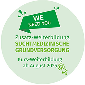 We need you: Zusatz-Weiterbildung Suchtmedizinische Grundversorgung